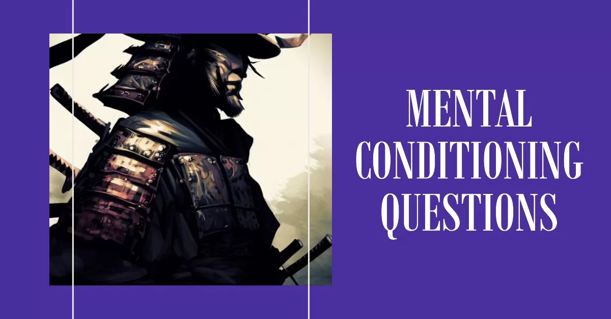 Mental conditioning questions