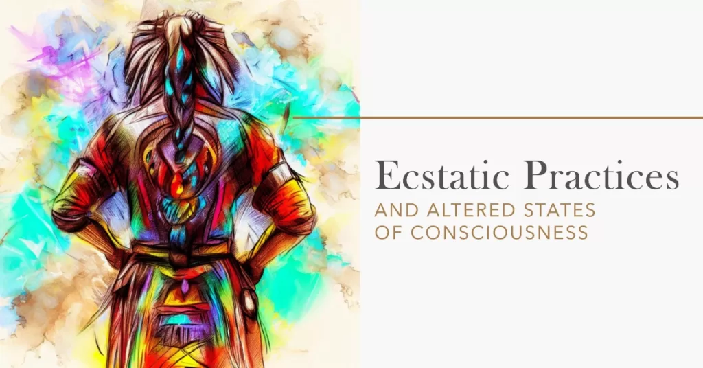 Ecstatic practices and altered states of consciousness