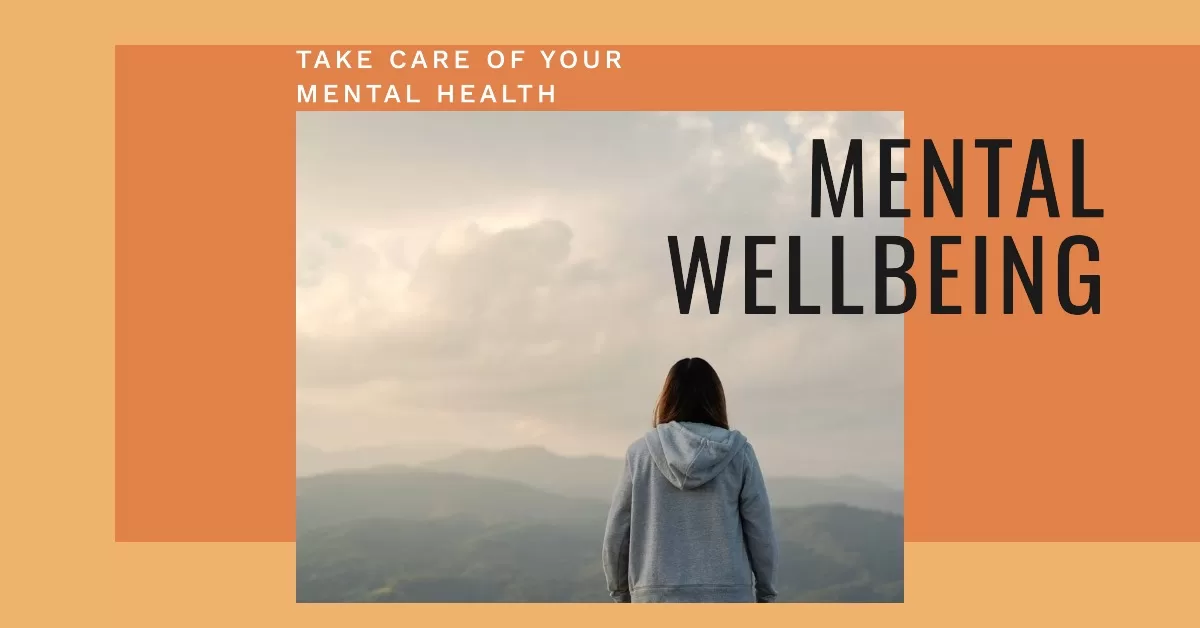 Mental wellbeing: Take care of your mental health