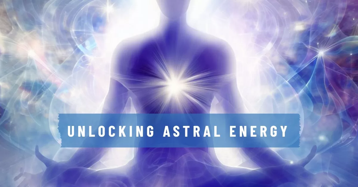Unlocking your astral energies: qi meditation