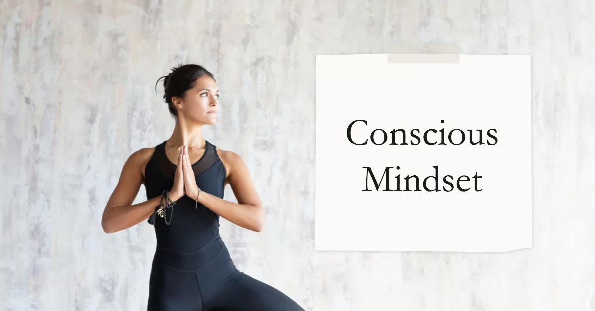 Conscious mindset and mindfulness
