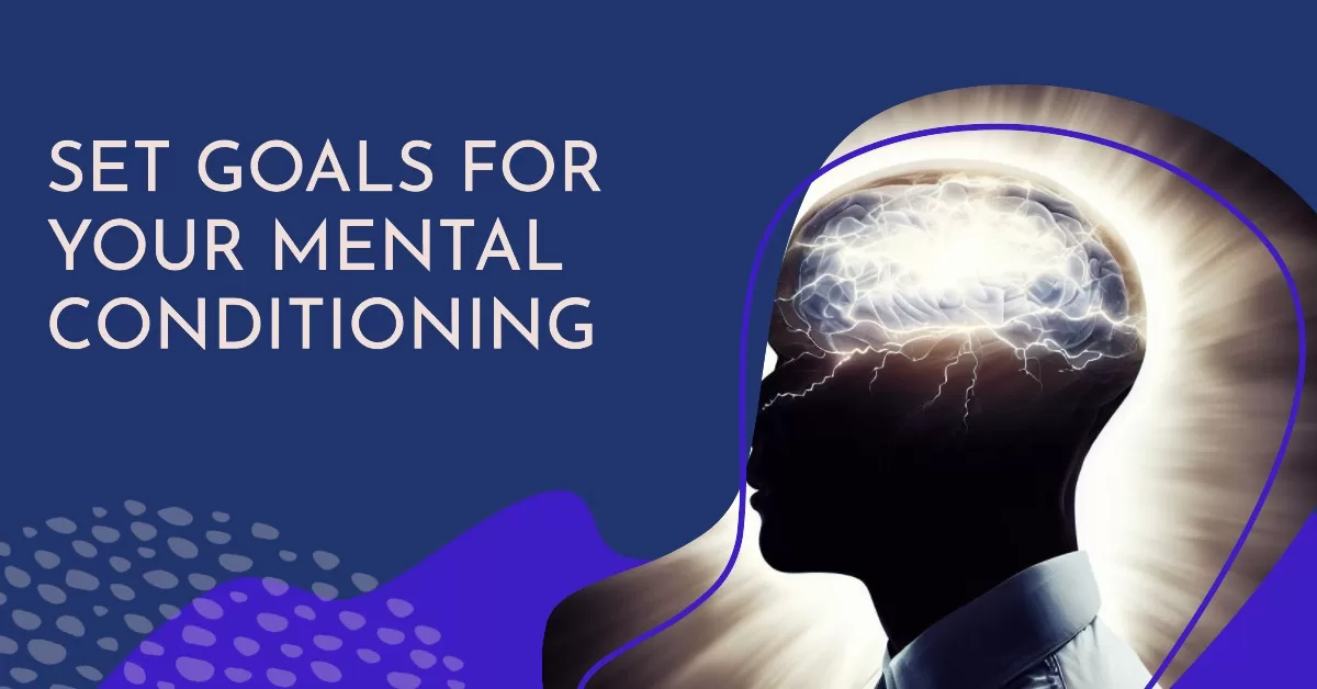 Setting Goals for Mental Conditioning