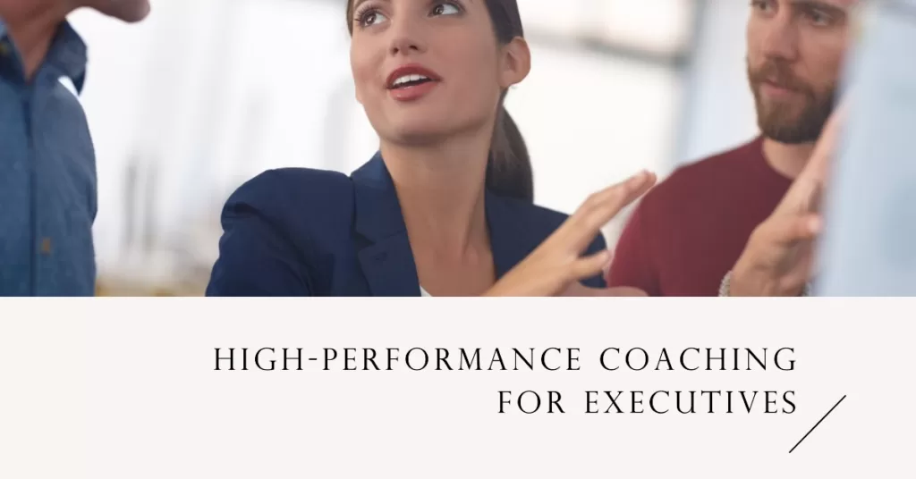 High performance coaching for executives in business settings