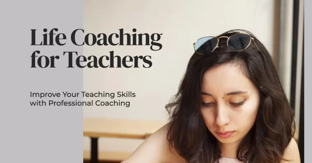 Improve your teaching skills with life coaching!