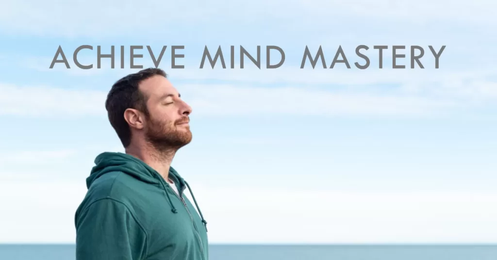 Achieve mind mastery with meditation