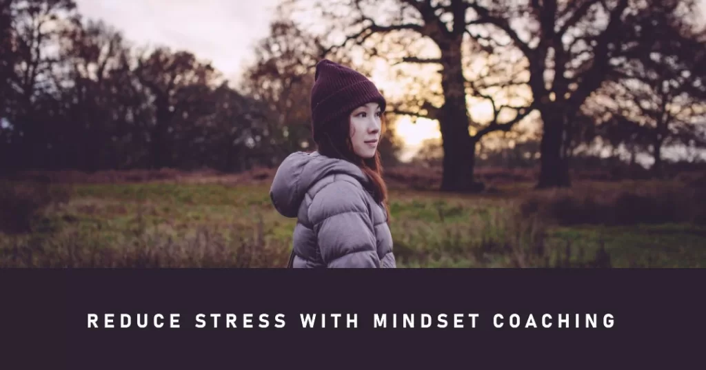 Reduce stress with mindset coaching