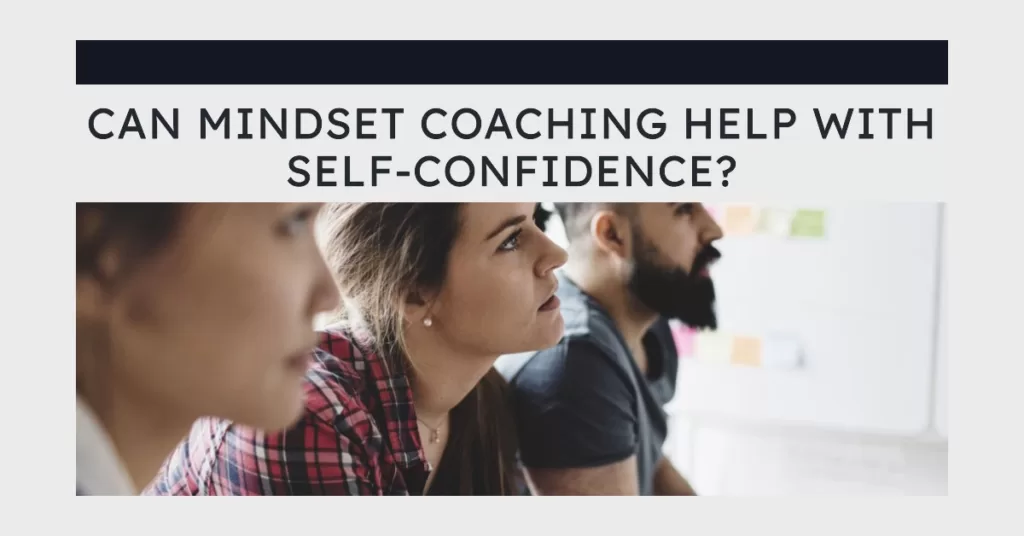 Can mindset coaching help with self-confidence?