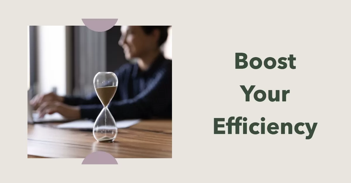 Boost your work efficiency