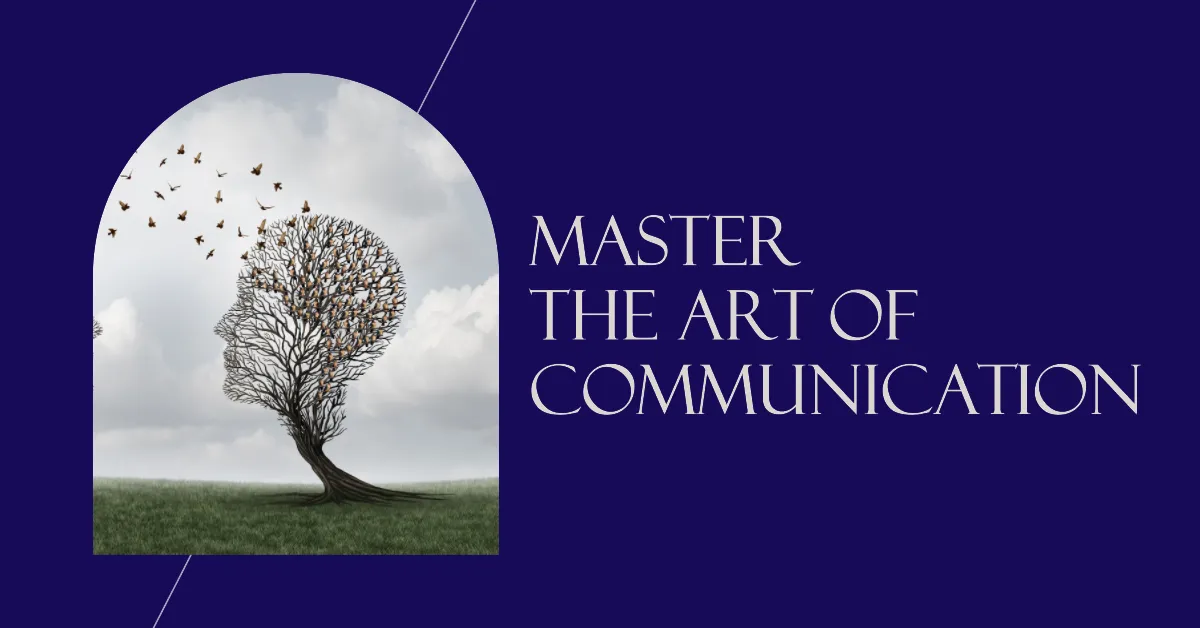 Master the art of communication