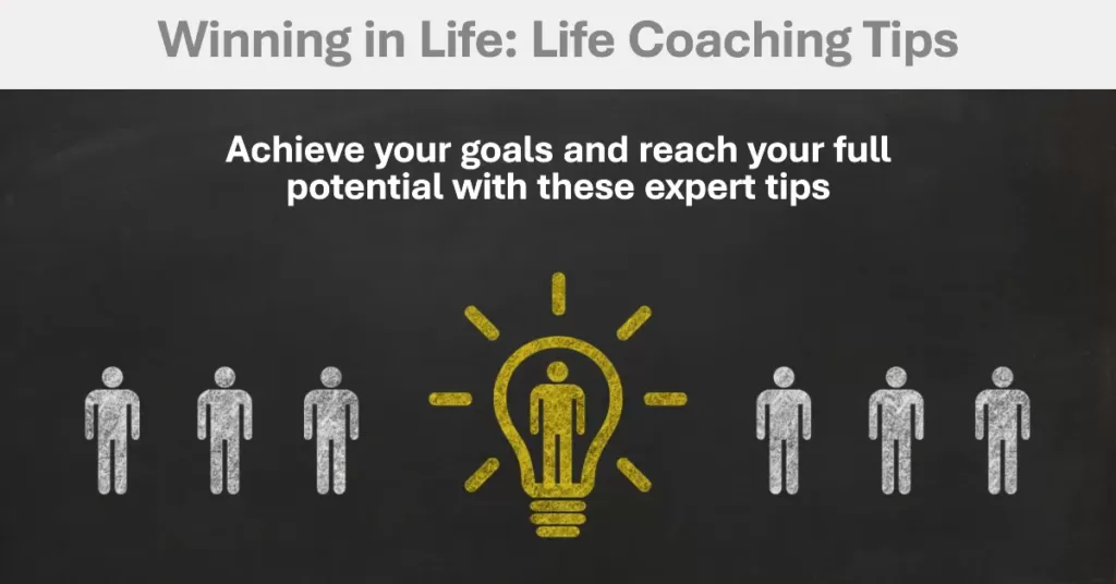 Win in life with these life coaching tips!