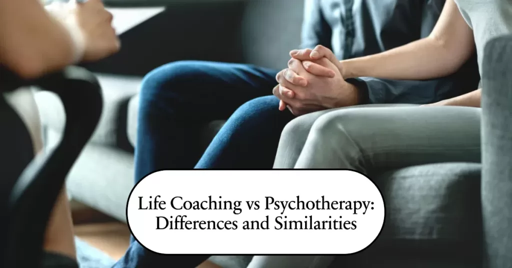 Life coaching vs psychotherapy: differences and similarities