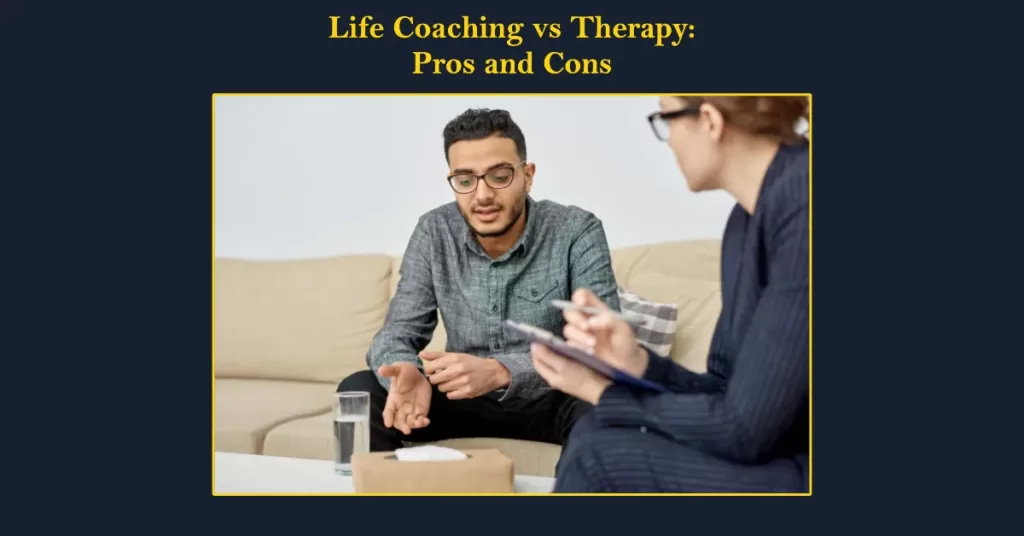 Life coaching vs Therapy: Pros and Cons of Each Approach