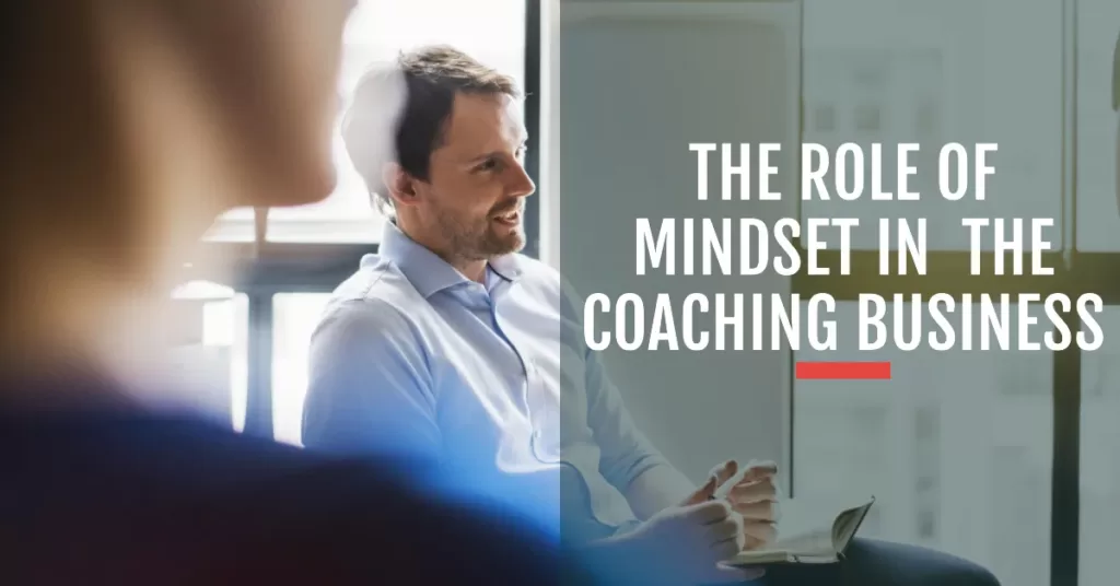 Mindset and the coaching business: the relationship