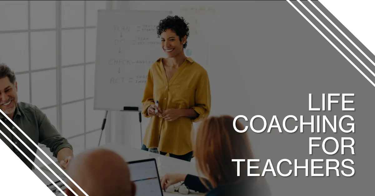 Become a better teacher by investing into life coaching