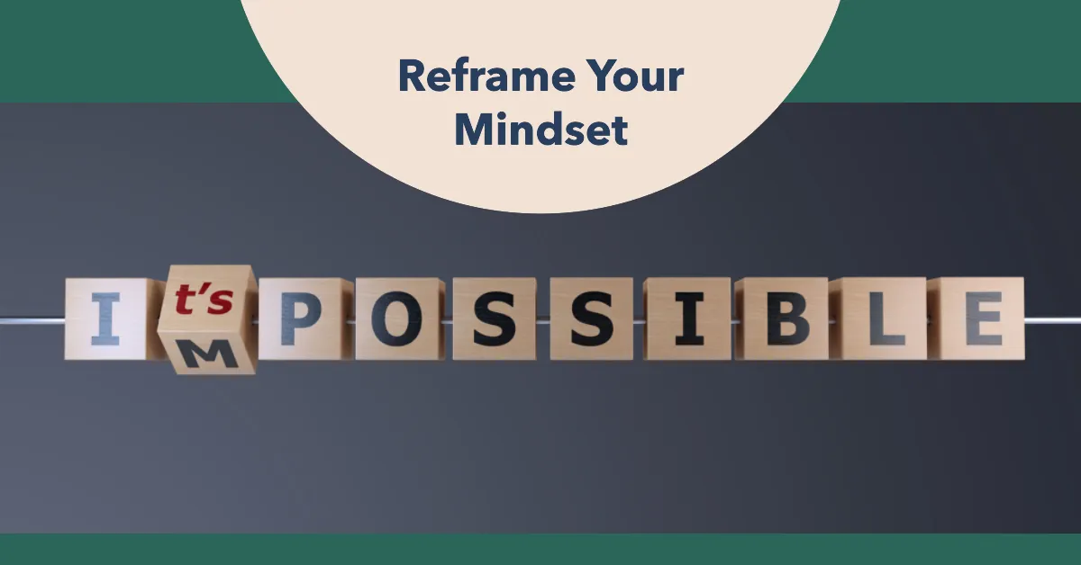 Reframe your mindset
