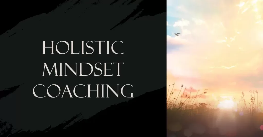 What is holistic mindset coaching?