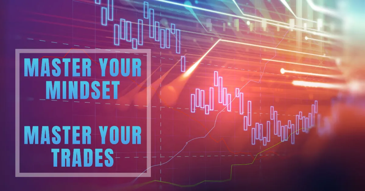 Master your mindset, master your trades!