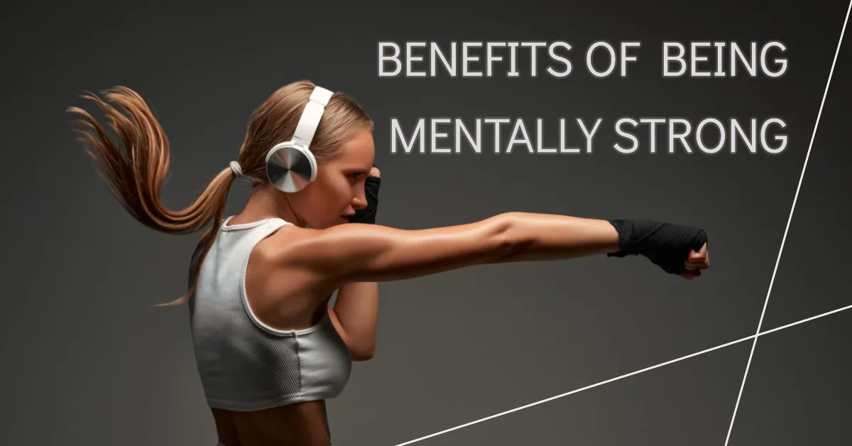 The benefits of being mentally strong