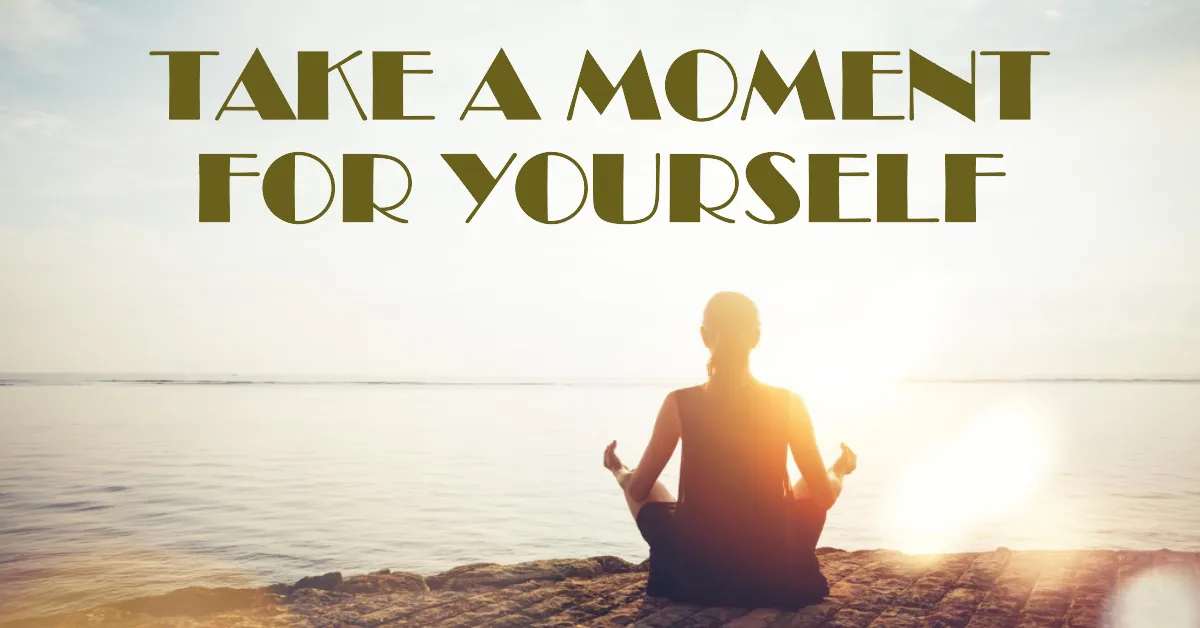 Take a moment for yourself and be mindful!