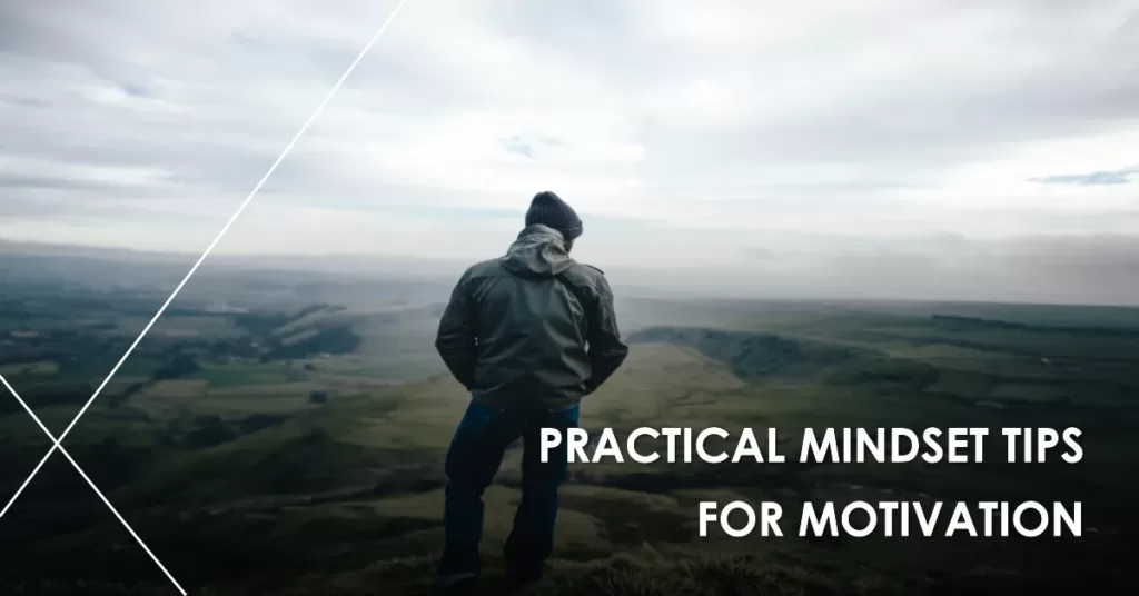 Practical Mindset Tips For Motivation: Increase Your Performance!