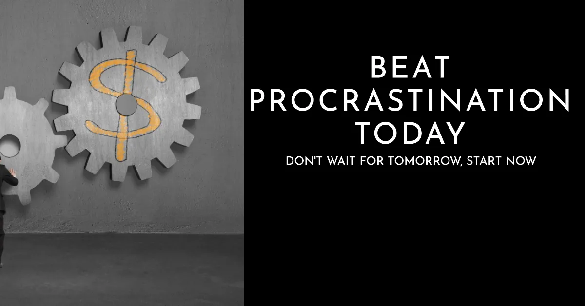 Time is money: Overcoming procrastination