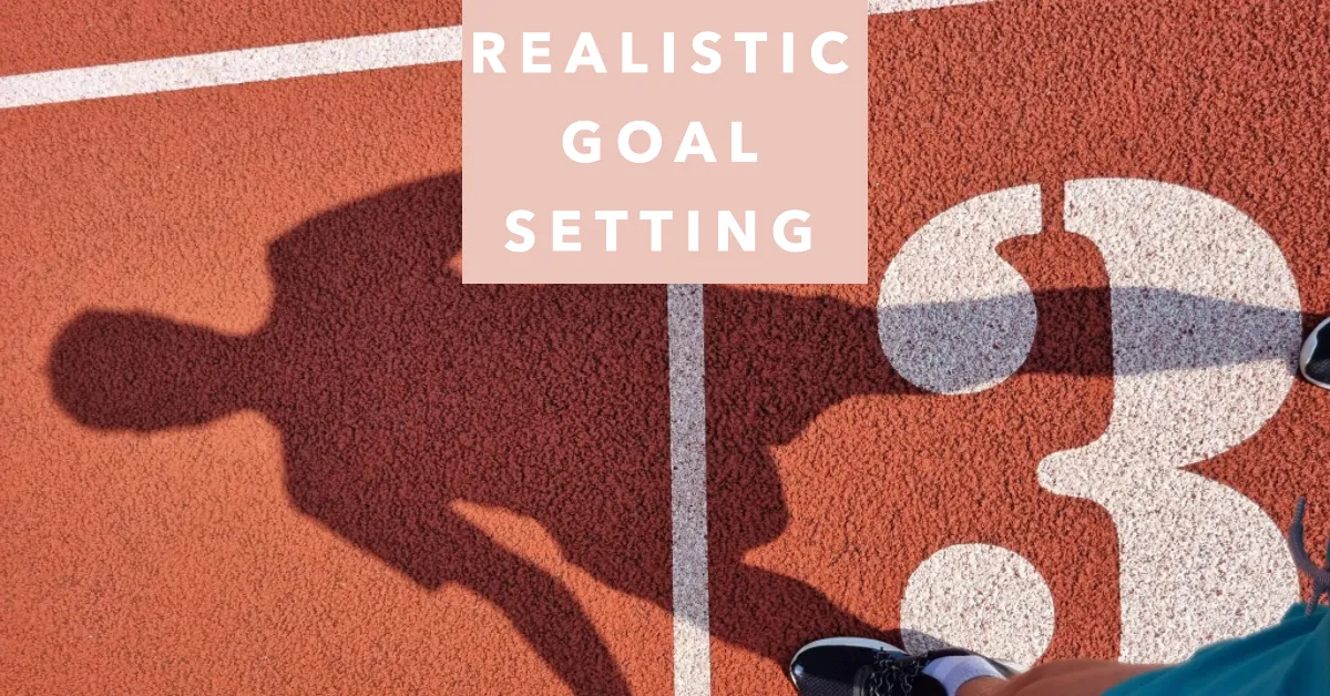 Realistic goal setting can help you achieve success!