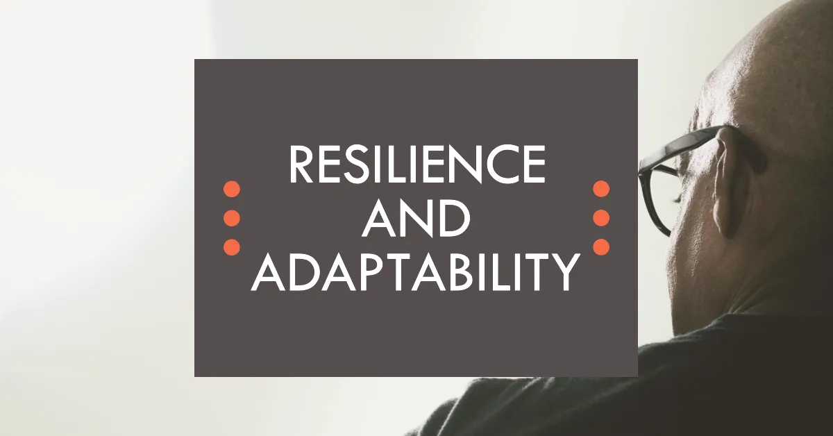 Developing resilience and adaptability