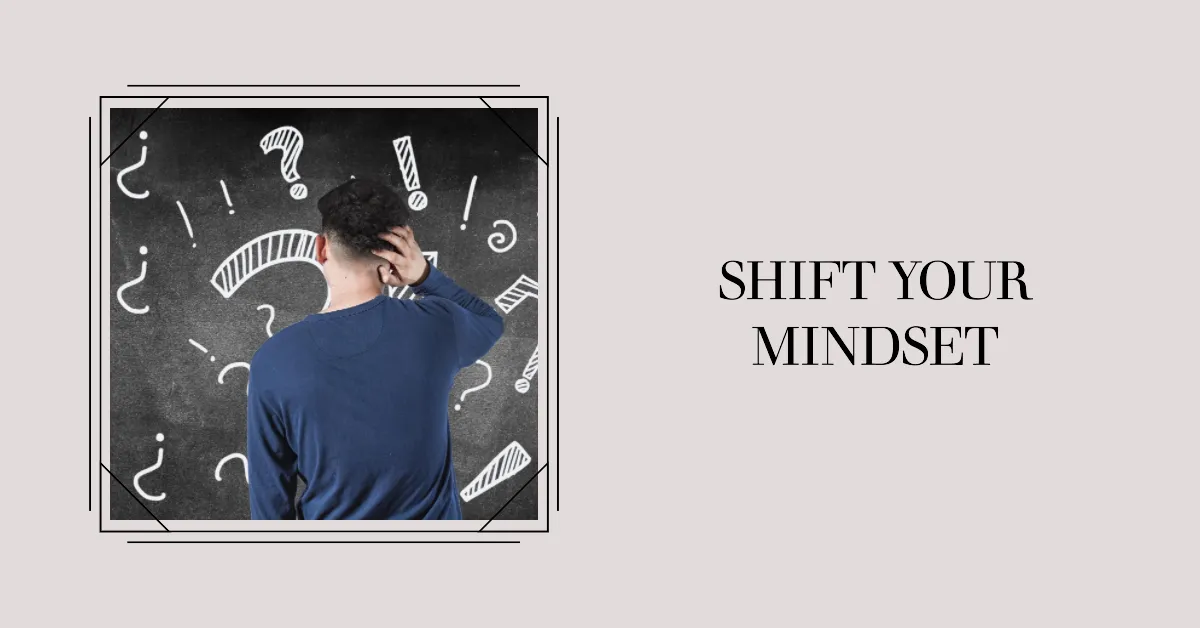 Shift your mindset with mindfulness and self-awareness