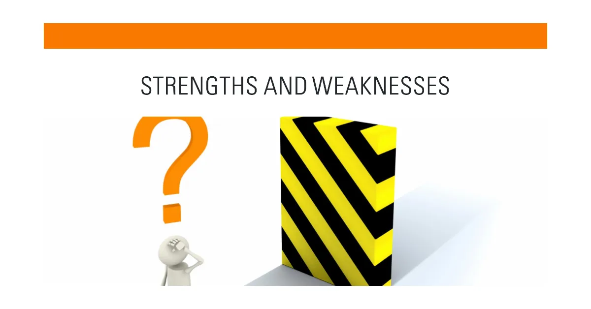 What are your strengths and weaknesses?