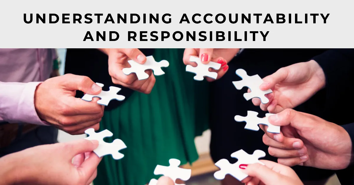 Understanding Accountability and Responsibility