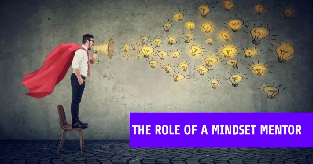 Who Is A Mindset Mentor: The Role of a Mindset Mentor