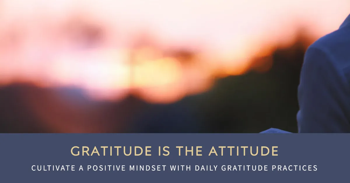 Gratitude Practices for Positive Thinking