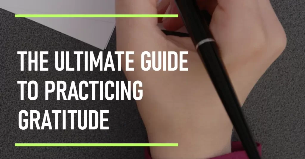 How to Practice Gratitude: The Ultimate Guide