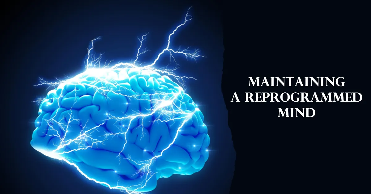 Maintaining a Reprogrammed Subconscious Mind