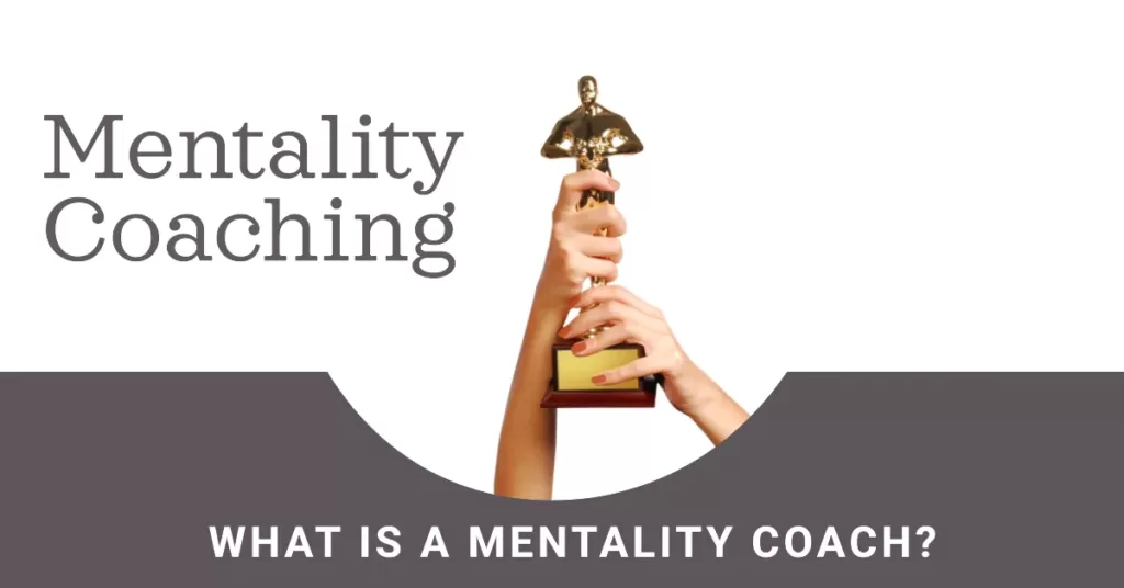 Mentality Coaching: What is A Mentality Coach?