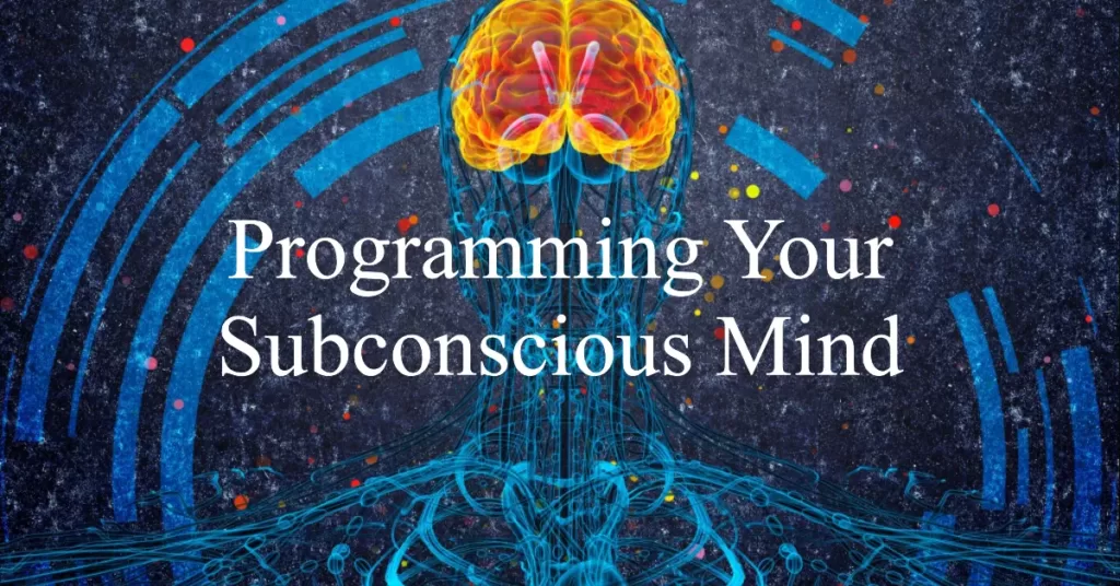 How to Program the Subconscious Mind?