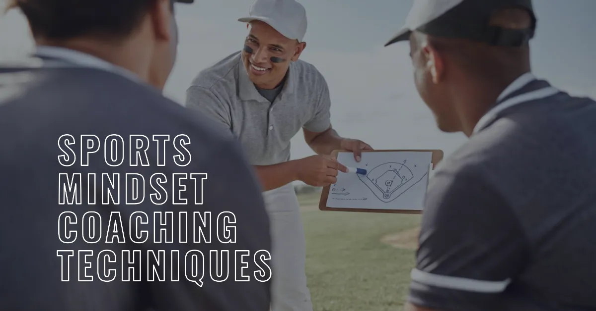 Techniques and Strategies Used in Sports Mindset Coaching