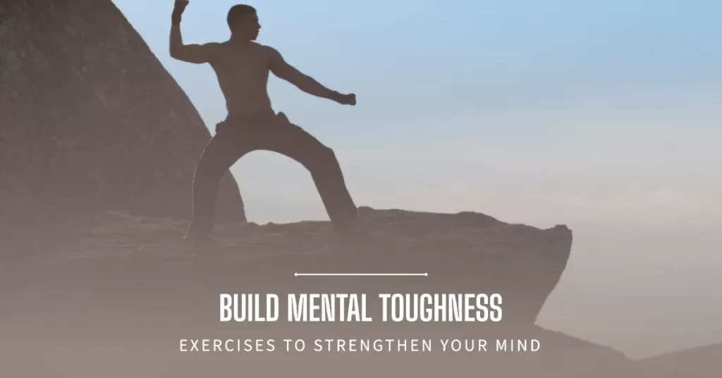 Mental Strength Exercises to Toughen You Up!